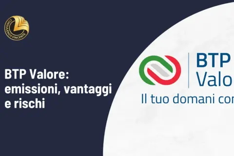 BTP Valore: emissioni, vantaggi e rischi. Un buono del tesoro poliennale per il tuo domani.
