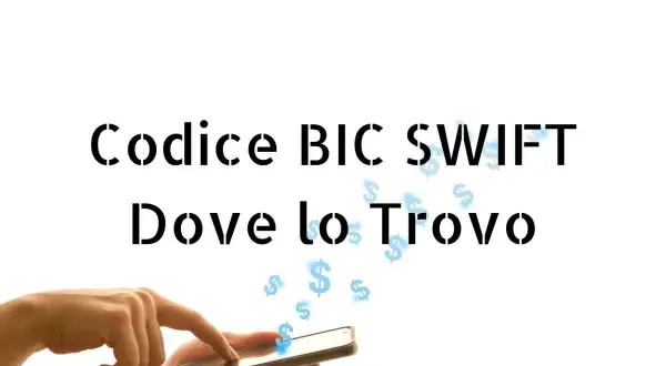 Mano che usa smartphone, con testo "Codice BIC SWIFT Dove lo Trovo" e simboli del dollaro che fluttuano.