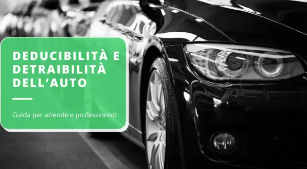 Guida alla deducibilità e detraibilità dell'auto per aziende e professionisti, utile per gestire le fatture carburante.