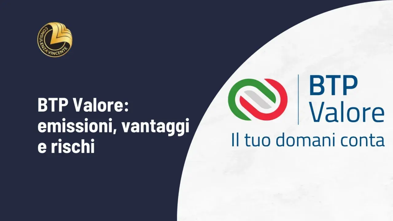 BTP Valore: emissioni, vantaggi e rischi. Un buono del tesoro poliennale per il tuo domani.