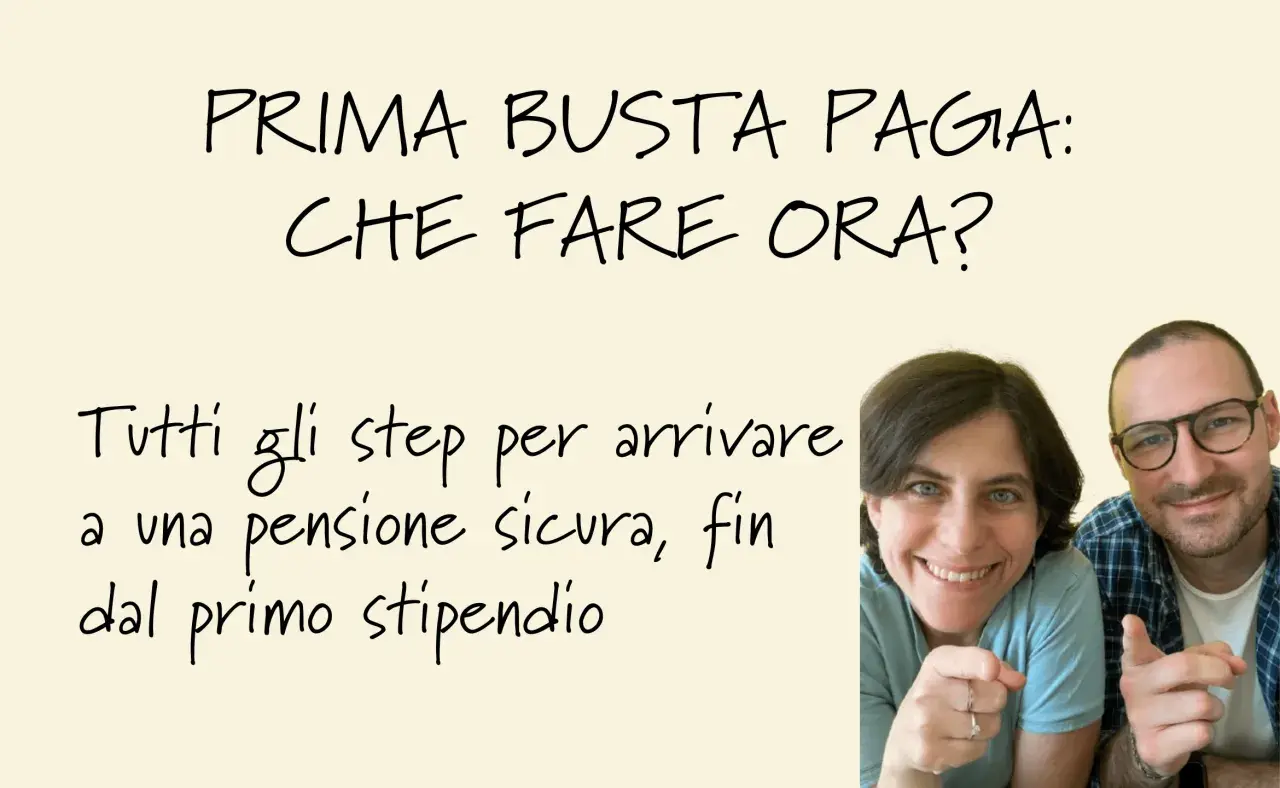 Prima busta paga: che fare ora? Guida alla pianificazione previdenziale per una pensione sicura, fin dal primo stipendio.