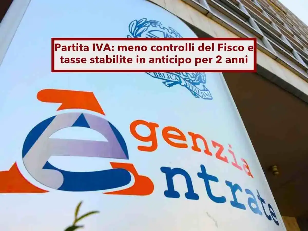 Partita IVA: meno controlli Fisco, tasse stabili 2 anni. L'Agenzia delle Entrate annuncia novità per chi ha la partita IVA, con meno verifiche e certezza fiscale.