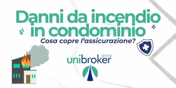 Danni da incendio in condominio: scopri cosa copre l'assicurazione condominio. Logo Unibroker.