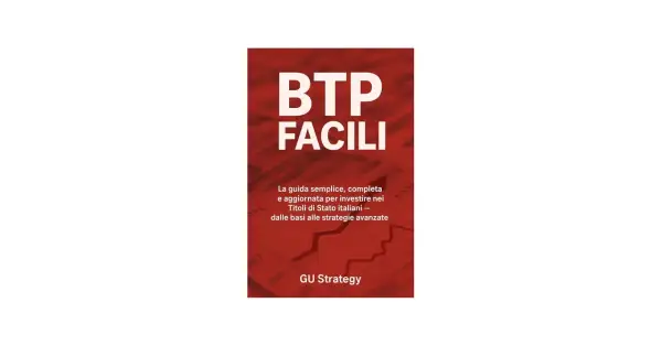 Copertina libro "BTP FACILI": guida per investire nei Titoli di Stato italiani, dalle basi alle strategie avanzate.