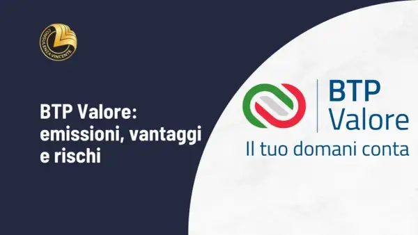 BTP Valore: emissioni, vantaggi e rischi. Un buono del tesoro poliennale per il tuo domani.