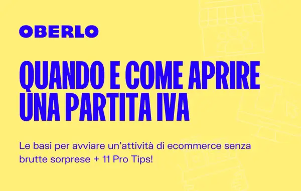 Guida Oberlo: quando e come aprire una Partita IVA per le tue idee imprenditoriali di ecommerce. Consigli pratici per iniziare senza sorprese.