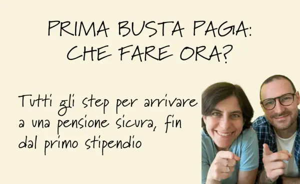 Prima busta paga: che fare ora? Guida alla pianificazione previdenziale per una pensione sicura, fin dal primo stipendio.